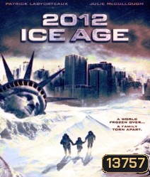 2012 Ice Age ยุคน้ําแข็งล้างโลก