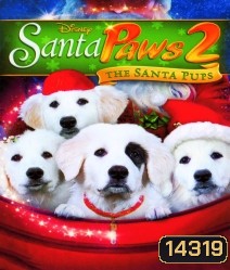 Santa Paws 2: The Santa Pups แซนตาพาวส์ 2 ตูบน้อยแซนตาคลอสป่วนคริสต์มาส
