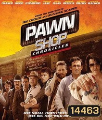 Pawn Shop Chronicles (2013) ปล้น วาย ป่วง