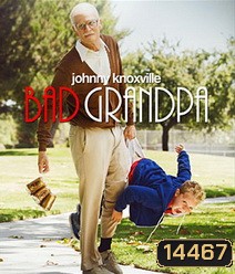 Jackass Presents Bad Grandpa คุณปู่โคตรซ่าส์ หลานบ้าโคตรป่วน