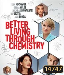 Better Living Through Chemistry (2014) คู่กิ๊กเคมีลงล็อค