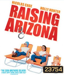 Raising Arizona (1987) ขโมยหนูน้อยมาอ้อนรัก