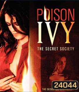 Poison Ivy 4: The Secret Society (2008) ไอวี่ อิ่มอันตรายไปทั้งตัว 4
