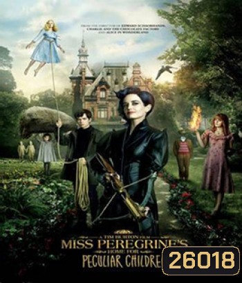Miss Peregrine's Home for Peculiar Children (2016) บ้านเพริกริน เด็กสุดมหัศจรรย์