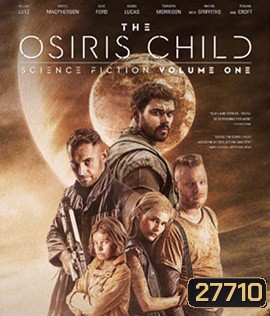 The Osiris Child Science Fiction Volume 1 (2016) โคตรคนผ่าจักรวาล