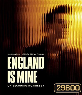 England Is Mine (2017) มอร์ริสซีย์ ร้องให้โลกจำ