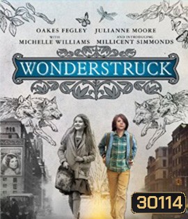 Wonderstruck (2017) อัศจรรย์วันข้ามเวลา