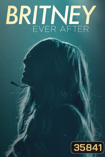 BRITNEY EVER AFTER บริทนี่ย์ ชั่วนิรันดร์ จากนี้และตลอดไป (2017)