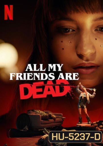 All My Friends Are Dead (2021) ปาร์ตี้สิ้นเพื่อน