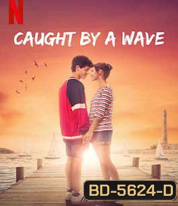 Caught by a Wave (2021) คลื่นรักฤดูร้อน
